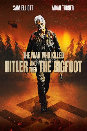 The_Man_Who_Killed_Hitler_and_Then_the_Bigfoot.jpg